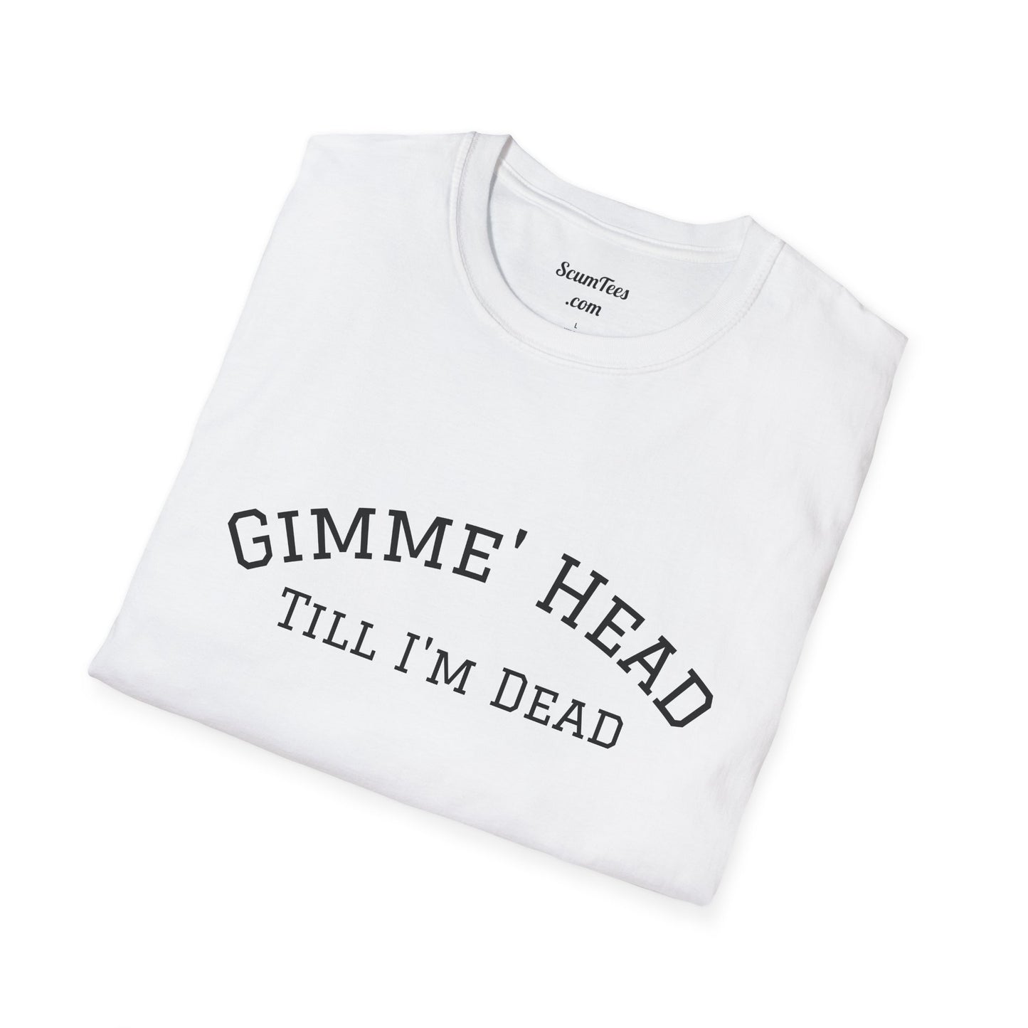 Gimme' Head Till I'm Dead