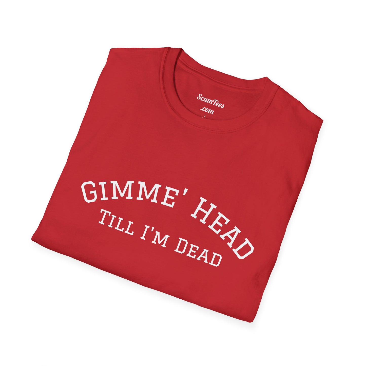 Gimme' Head Till I'm Dead