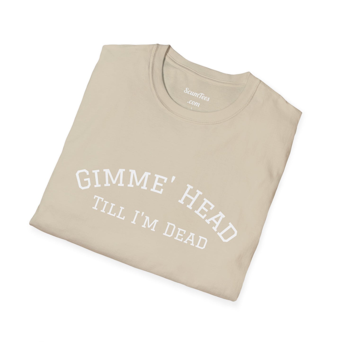 Gimme' Head Till I'm Dead