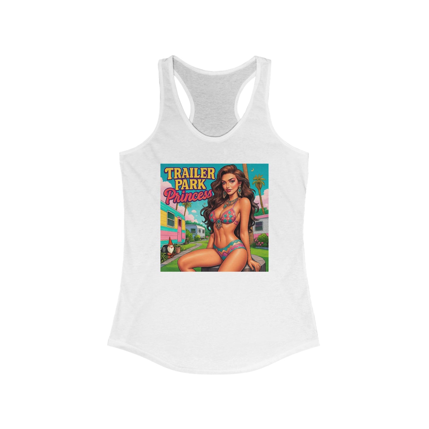 Trailer Park Princess Women's Ideal Racerback Tank