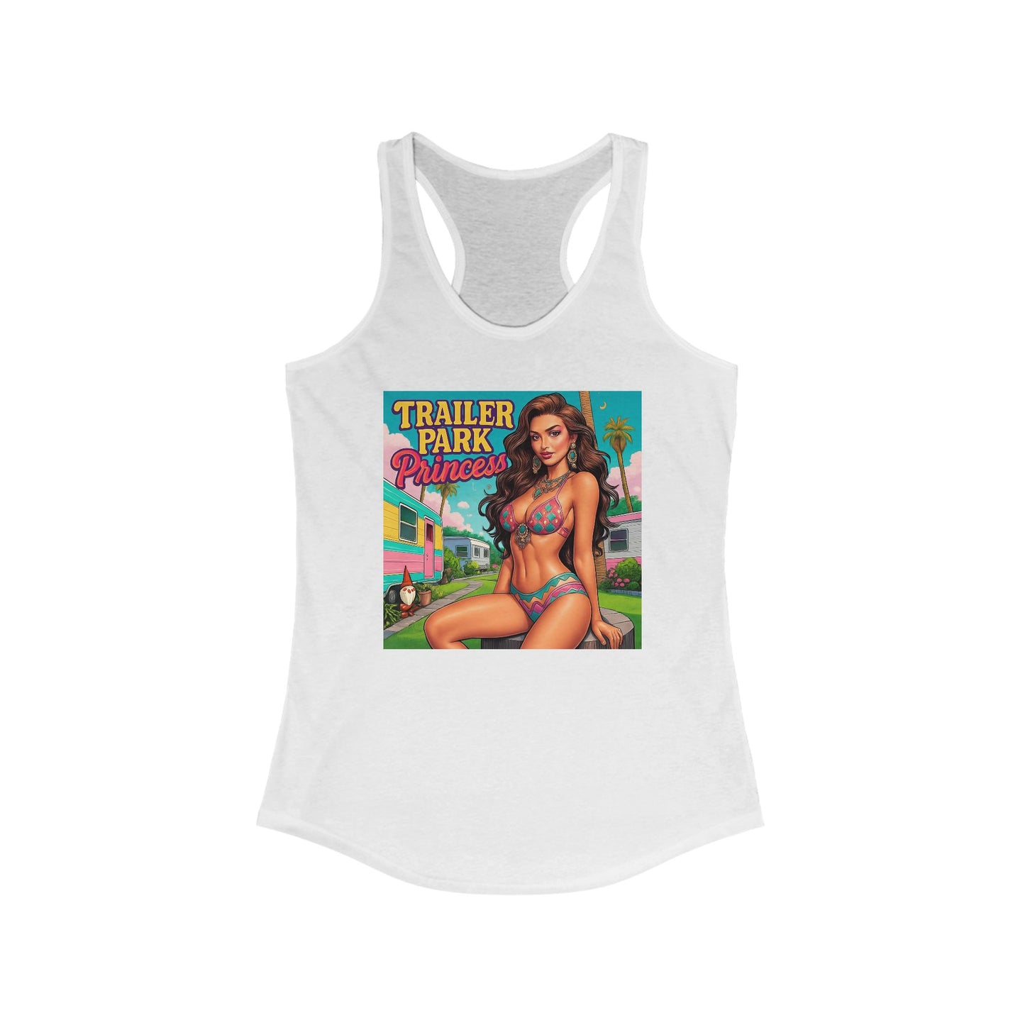 Trailer Park Princess Women's Ideal Racerback Tank