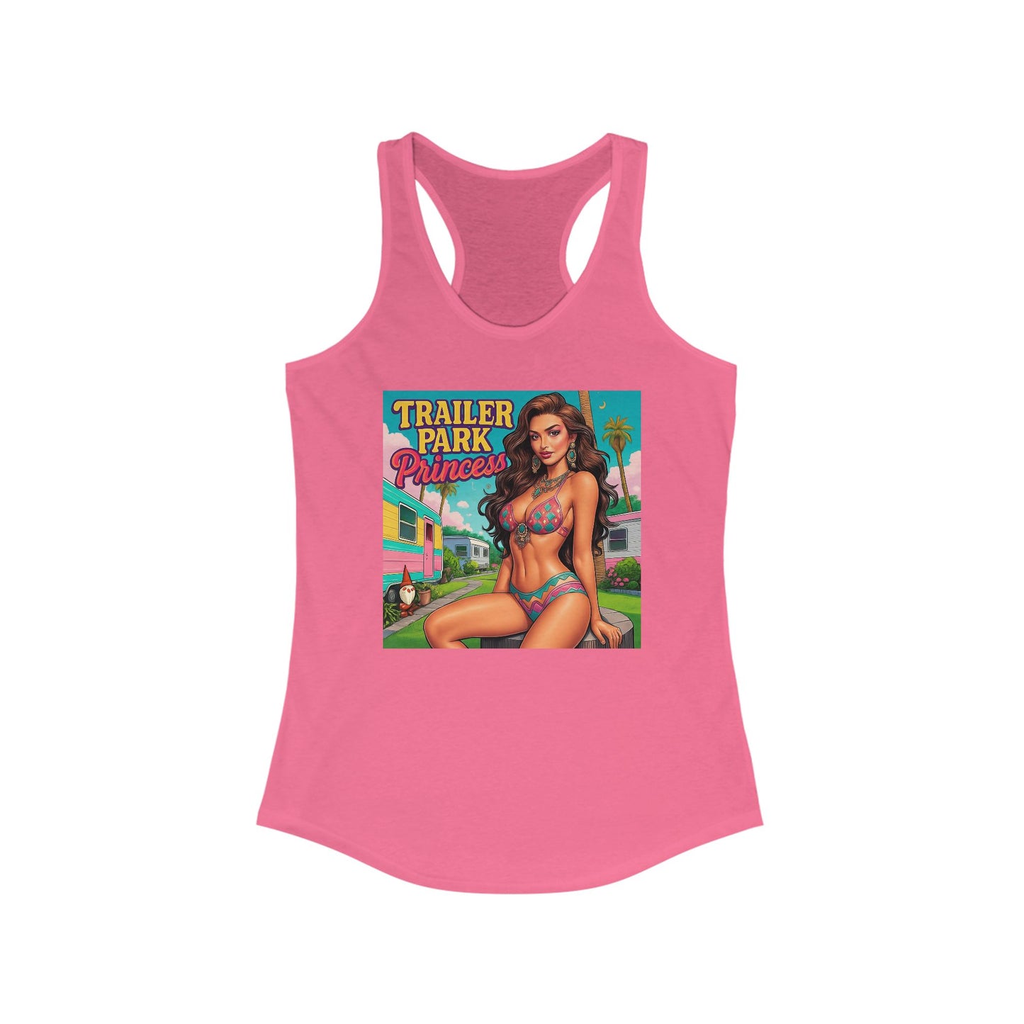 Trailer Park Princess Women's Ideal Racerback Tank