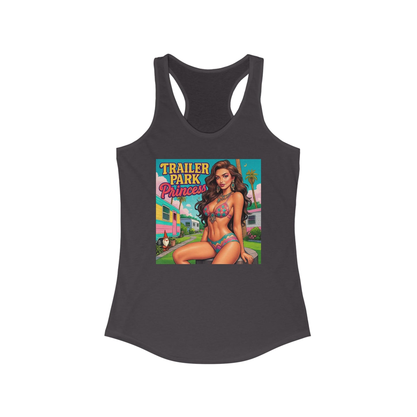 Trailer Park Princess Women's Ideal Racerback Tank
