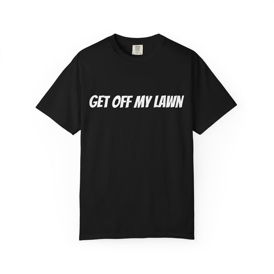 Get Off My Lawn Unisex Garment-Dyed T-shirt